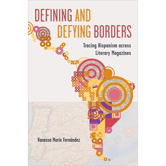 Pre-Owned Latinoamericana: Defining and Defying Borders: Tracing Hispanism across Literary Magazines (Hardcover)