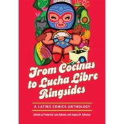 Latinographix From Cocinas to Lucha Libre Ringsides A Latinx Comics Anthology, Paperback