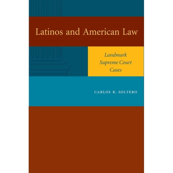 Latinos and American Law: Landmark Supreme Court Cases, (Paperback)