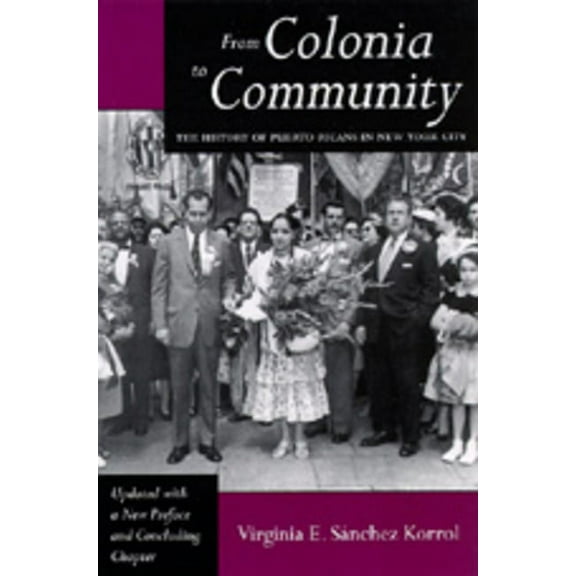 Latinos in American Society & Culture From Colonia to Community: The History of Puerto Ricans in New York City, (Paperback)