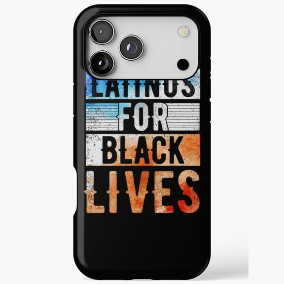 Latinus For Black Lives - Social Justice Support for iPhone Case 17 16 15 14 13 12 11 Pro Max