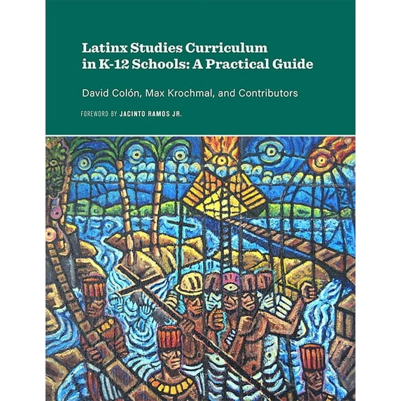 Latinx Studies Curriculum in K-12 Schools : A Practical Guide (Paperback)