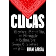 thumbnail image 1 of Latinx: The Future Is Now Clicas: Gender, Sexuality, and Struggle in Latina/O/X Gang Literature and Film, (Hardcover), 1 of 1
