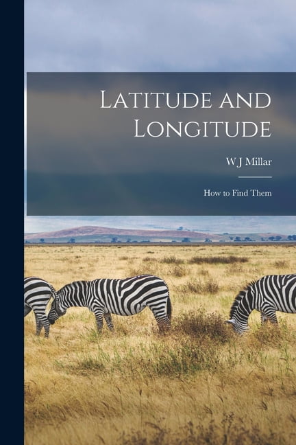 Latitude and Longitude: How to Find Them, (Paperback)