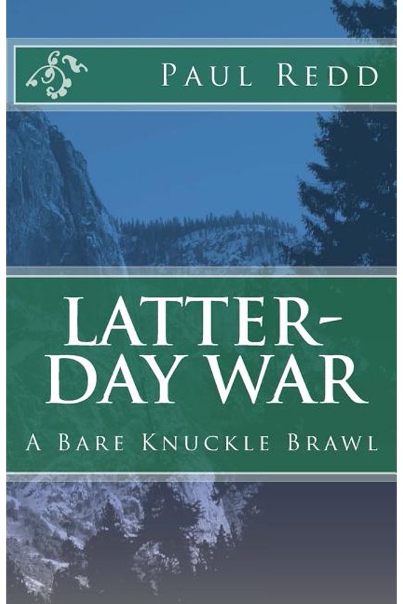 Latter-Day War: A Bare Knuckle Brawl Paperback 1460922034 9781460922033 Paul M. Redd