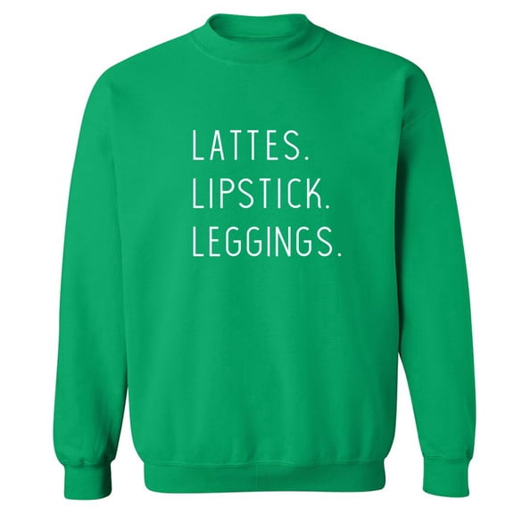 Lattes. Lipstick. Leggings. Crewneck Sweatshirt