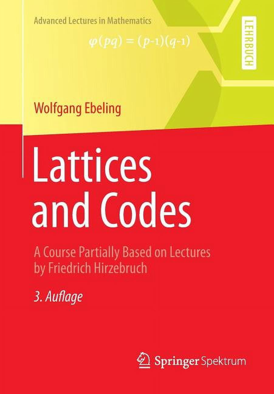 Lattices and Codes: A Course Partially Based on Lectures by Friedrich ...