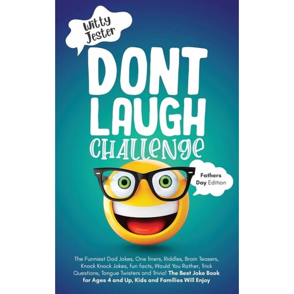 Don't Laugh Challenge - Father's Day Edition: The Funniest Dad Jokes, One liners, Riddles, Brain Teasers, Knock Knock Jo, (Paperback)