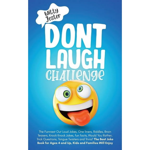 Don't Laugh Challenge: The Funniest Out Loud Jokes, One-Liners, Riddles, Brain Teasers, Knock-Knock Jokes, Fun Facts, Would You Rather, Trick Questions, Tongue Twisters and Trivia!, (Paperback)