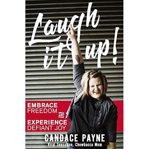 Pre-Owned Laugh It Up!: Embrace Freedom and Experience Defiant Joy (Paperback) 0310350565 9780310350569