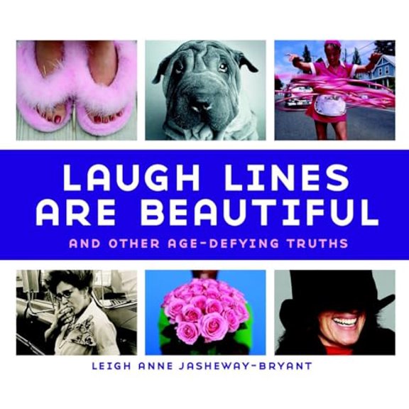 Pre-Owned Laugh Lines Are Beautiful: And Other Age-Defying Truths (Hardcover) 158761314X 9781587613142
