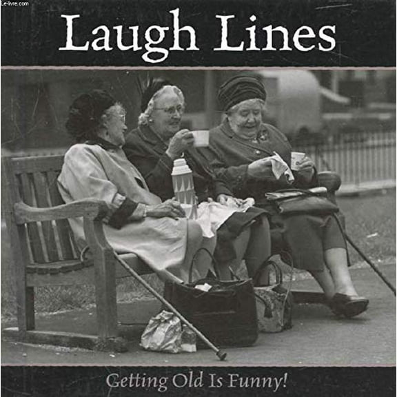 Pre-Owned Laugh Lines : Getting Old is Funny! (Hardcover) 1412740495 9781412740494