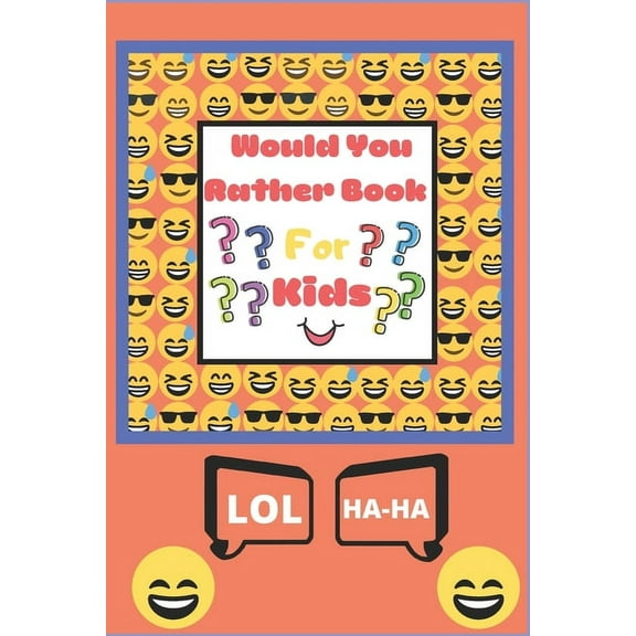 Laugh Out Loud: Would You Rather Book for Kids: The Book of Silly Scenarios, Challenging Choices, and Hilarious Situations the Whole Family Will Love (Game Book Gift Ideas) (Paperback)