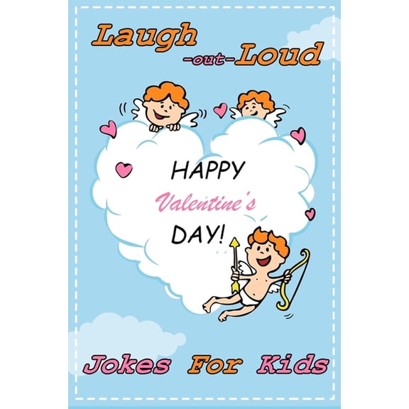 Laugh-Out-Loud Valentine's Day Jokes for Kids : Hilarious and Interactive Joke Book for Boys and Girls - Valentines Day Books For Kids (Paperback)