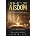 thumbnail image 1 of Laugh-Out-Loud Wisdom -- Funny Quotes, Witty Proverbs &amp; Hilarious Life Lessons to Brighten Your Day: A Funny Gift Bo, (Paperback), 1 of 1