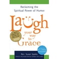 thumbnail image 1 of Laugh Your Way to Grace: Reclaiming the Spiritual Power of Humor, (Paperback), 1 of 1