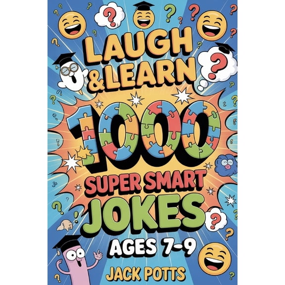 Laugh & Learn: 1000 Super Smart Jokes for Bright Kids Ages 7, 8 & 9: Packed with Clever Puns, Witty Wordplay, an, (Paperback)