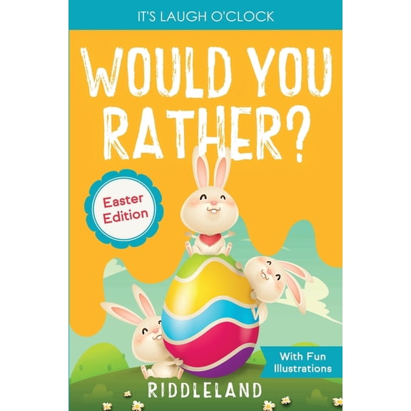 It's Laugh o'Clock - Would You Rather? - Easter Edition: A Hilarious and Interactive Question and Answer Book , (Paperback)