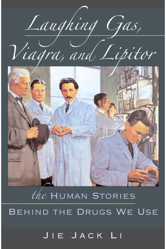 Laughing Gas, Viagra, and Lipitor: The Human Stories Behind the Drugs We Use, (Hardcover)