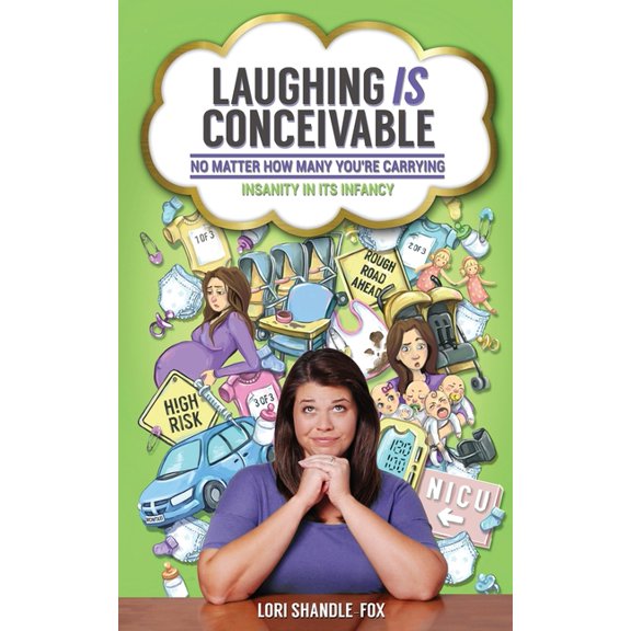 Laughing IS Conceivable No Matter How Many You're Carrying: Insanity in its Infancy, (Paperback)