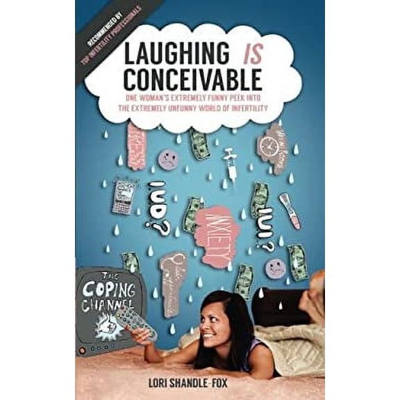 Pre-Owned Laughing IS Conceivable: One Woman's Extremely Funny Peek Into The Extremely Unfunny World of Infertility (Paperback) 0692950117 9780692950111
