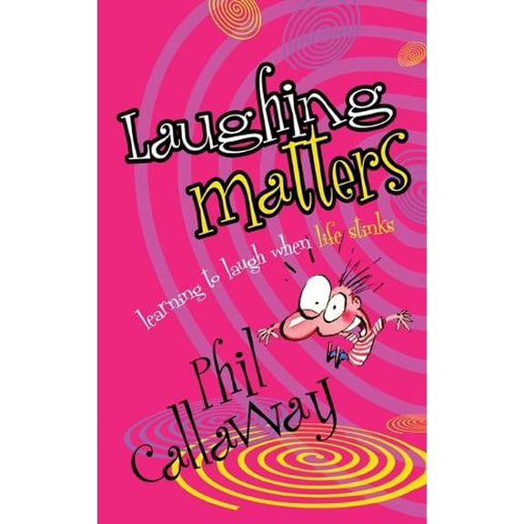 Laughing Matters : Learning to Laugh When Life Stinks (Paperback)