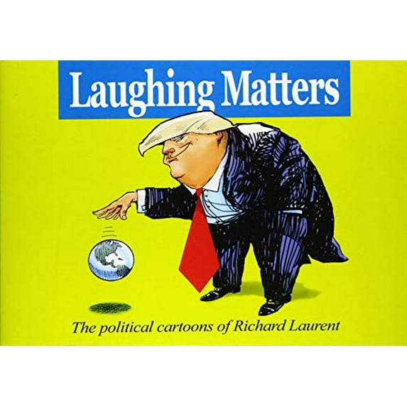Pre-Owned Laughing Matters: The Political Cartoons of Richard Laurent (Paperback) 0692186778 9780692186770