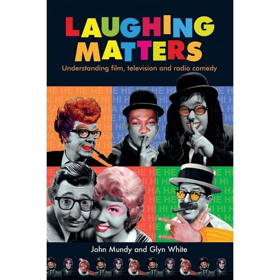 Laughing Matters: Understanding Film, Television and Radio Comedy, (Paperback)