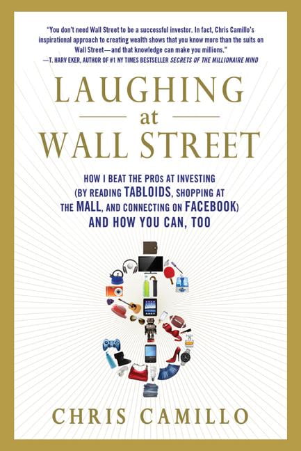 Laughing at Wall Street : How I Beat the Pros at Investing (by