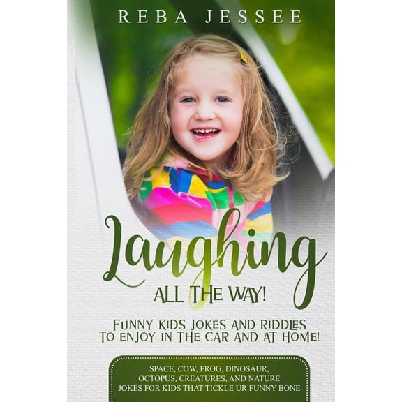 Laughing All the Way! Funny Kids Jokes and Riddles to Enjoy in the Car or at Home!: Space, Cow, Frog, Dinosaur, Octopus,, (Paperback)