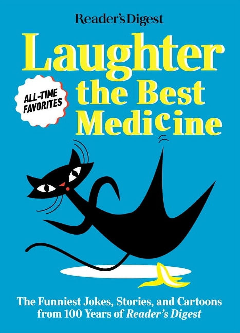 Laughter Medicine Reader's Digest Laughter Is the Best Medicine: All Time Favorites: The Funniest Jokes, Stories, and Cartoons from 100 Ye, (Paperback)