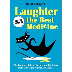 Laughter Medicine Reader's Digest Laughter Is the Best Medicine: All Time Favorites: The Funniest Jokes, Stories, and Cartoons from 1, (Paperback)