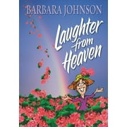 BARBARA JOHNSON Laughter from Heaven (Paperback)