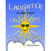 PATRICIA BENTLEY Laughter in Large Print Cryptograms: The Humor of Comedians, (Paperback)