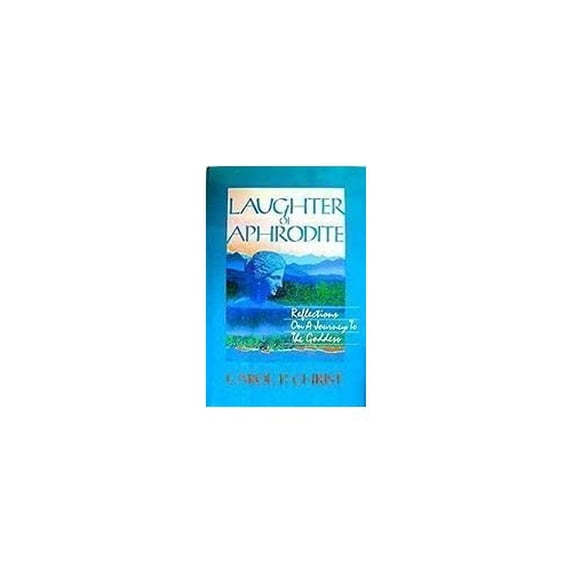 Pre-Owned Laughter of Aphrodite: Reflections on a Journey to the Goddess (Paperback) 006250147X 9780062501479