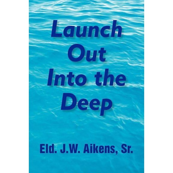 Launch Out Into the Deep (Paperback)
