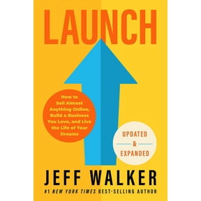 Launch (Updated & Expanded Edition): How to Sell Almost Anything Online, Build a Business You Love, and Live the Life of, (Paperback)