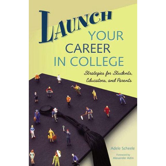 Pre-Owned Launch Your Career in College: Strategies for Students, Educators, and Parents Paperback