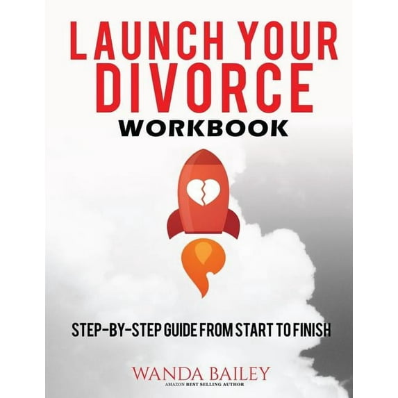 Launch Your Divorce Workbook: Step-by-Step Guide From Start to Finish (Paperback)