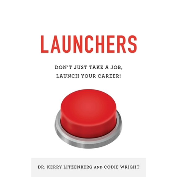 Pre-Owned Launchers: Don't Just Take a Job, Launch Your Career! (Paperback) 1544513569 9781544513560