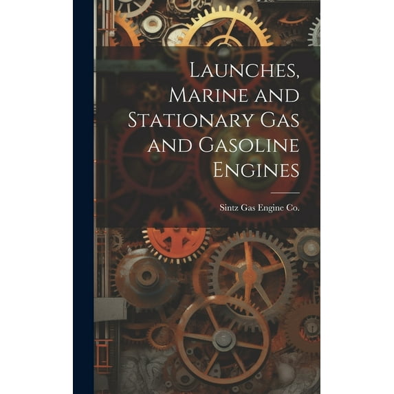 Launches, Marine and Stationary Gas and Gasoline Engines (Hardcover)