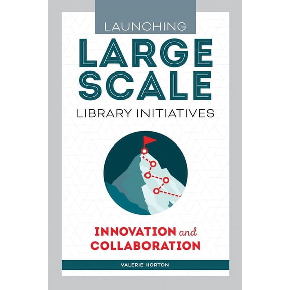 Launching Large-Scale Library Initiatives : Innovation and Collaboration (Paperback)