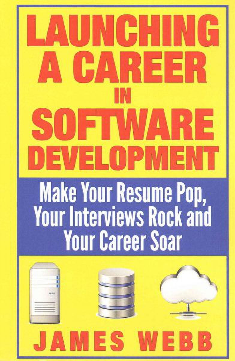 Launching a Career in Software Development : Make Your Resume Pop, Your ...