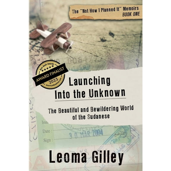 The Not How I Planned It Memoirs Launching Into the Unknown: The Beautiful and Bewildering World of the Sudanese, Book 1, (Paperback)