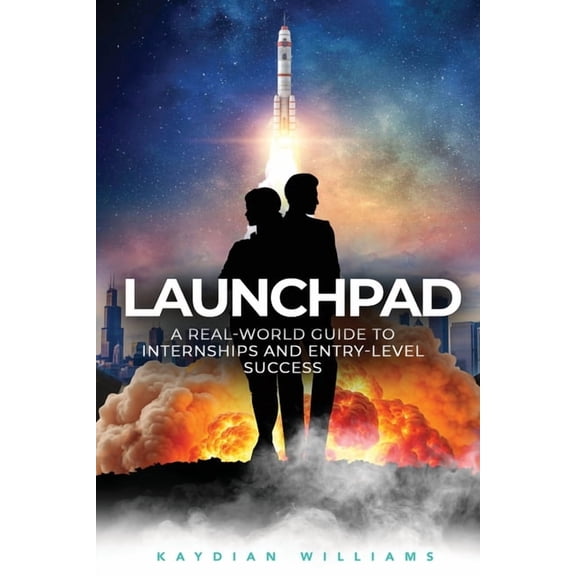Launchpad: A Real-World Guide to Internships and Entry-Level Success, (Paperback)