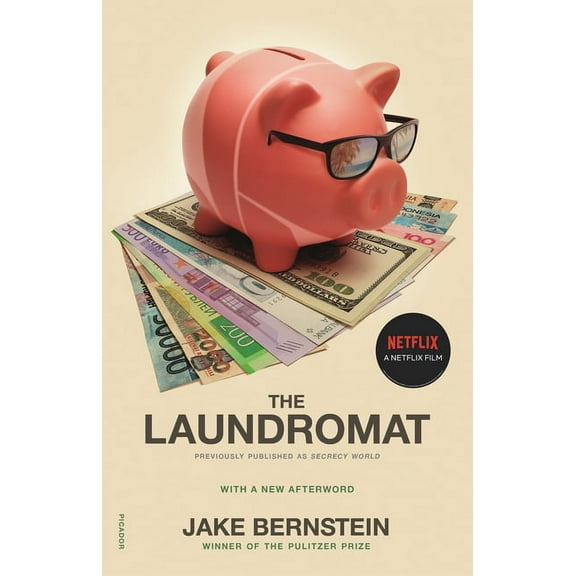 The Laundromat (Previously published as SECRECY WORLD) : Inside the Panama Papers, Illicit Money Networks, and the Global Elite (Paperback)