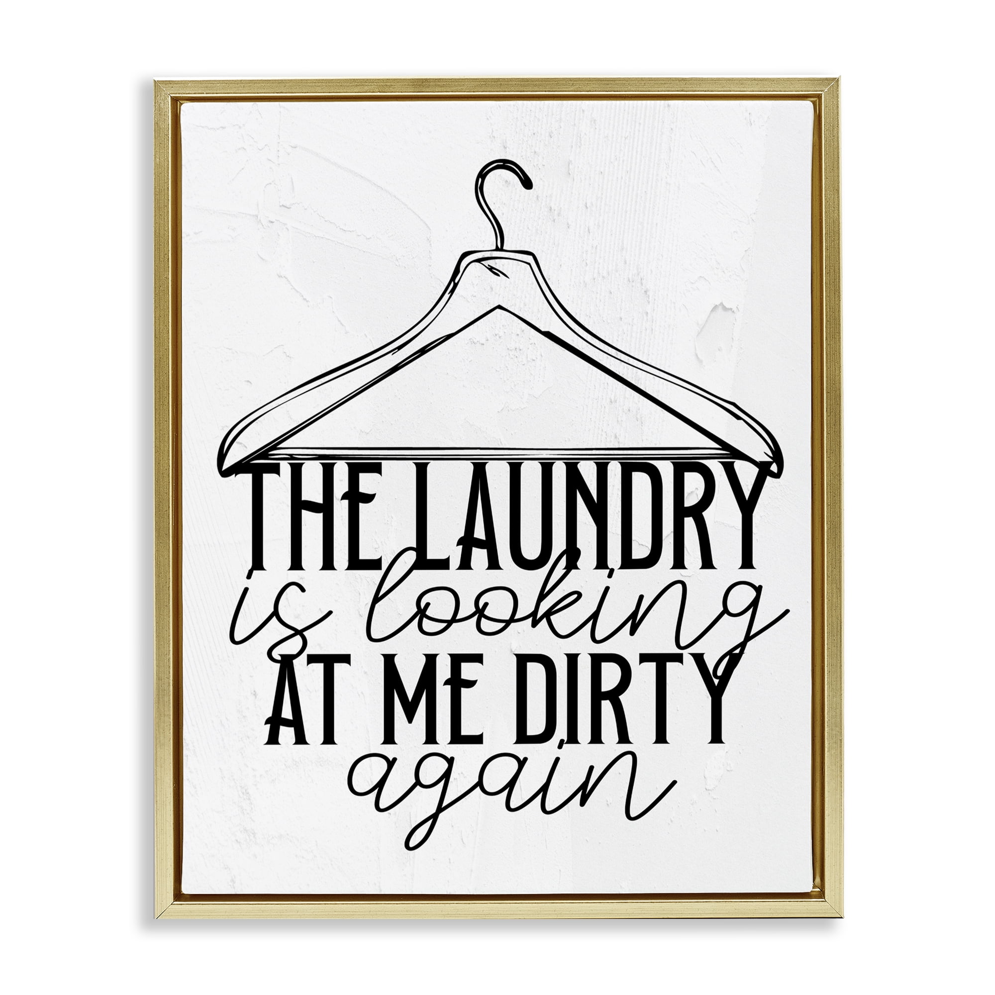 Laundry Is Looking At Me Dirty Gold Framed Floater Canvas Wall Art, design by Kim Allen
