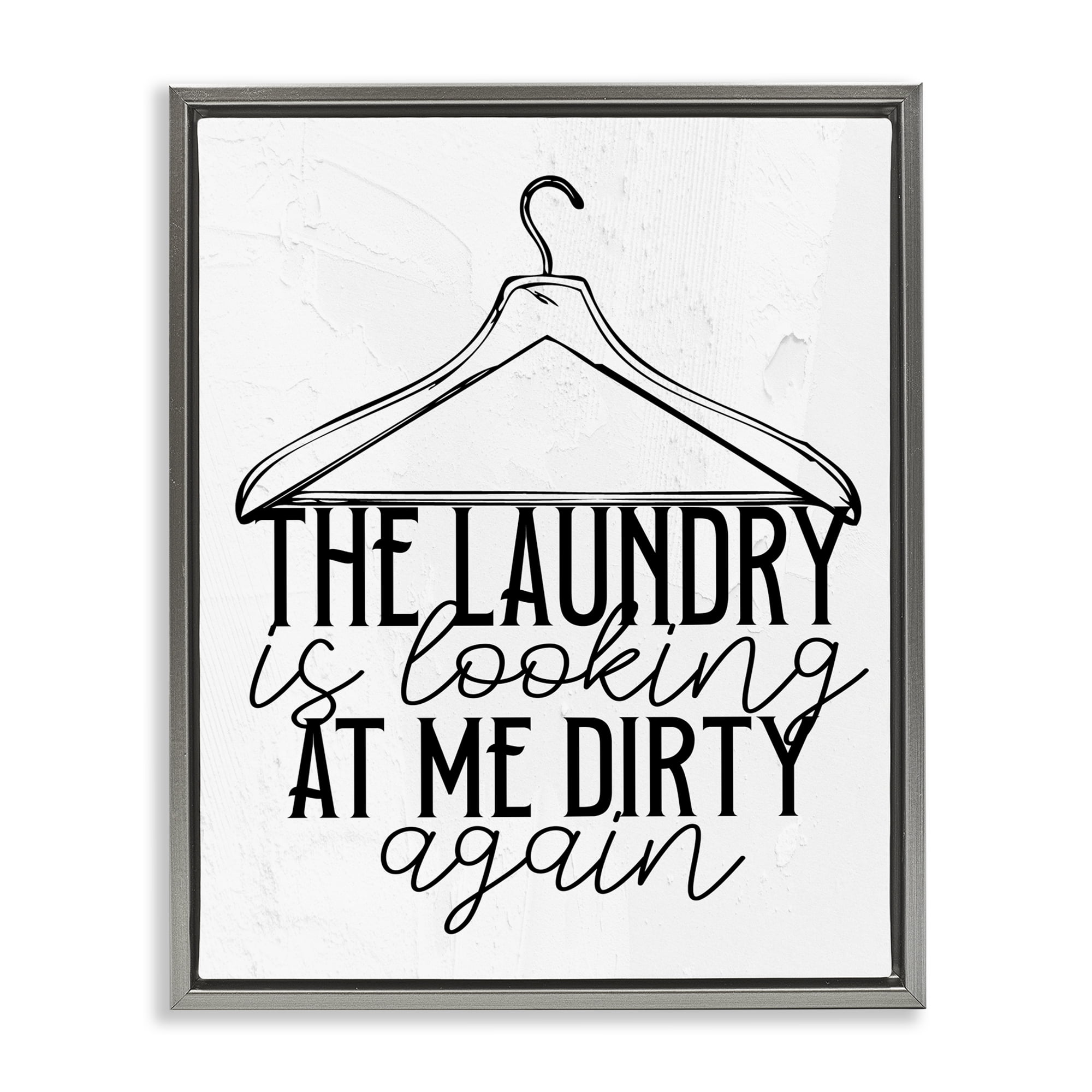 Laundry Is Looking At Me Dirty Gray Framed Floater Canvas Wall Art, design by Kim Allen