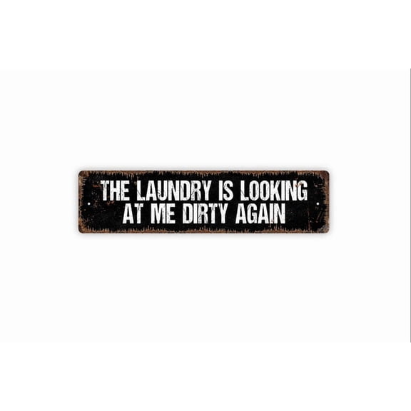 The Laundry Is Looking At Me Dirty Again Sign - Funny Laundry Room Laundromat Rustic Street Metal Aluminum Sign or Door Name Plate Plaque - Size: 16 x 4 Inches