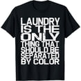 thumbnail image 1 of Laundry Only Thing Separated by Color Anti Racism T-Shirt, 1 of 4